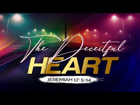 DECEITFUL HEART (2) with Pastor J.E Charles  Jeremiah 17:5-14