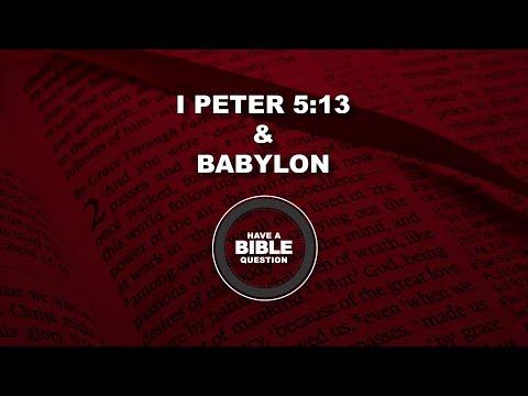 Question Regarding I Peter 5:13's Mention Of Babylon