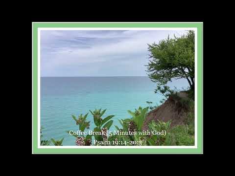 Coffee Break (5 Minutes with God) Psalm 19:14-20:3