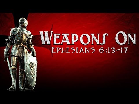 Weapons On (Ephesians 6:13-17)