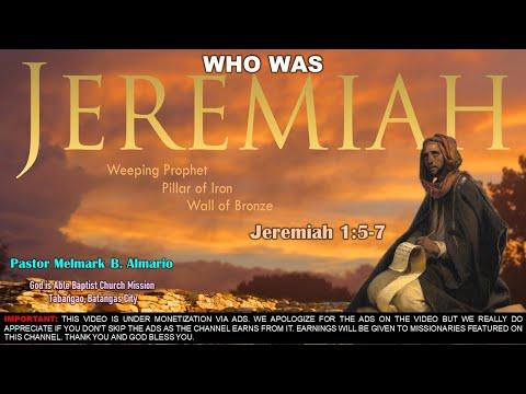 Bible Study - WHO WAS JEREMIAH (Jeremiah 1:5-7)   Ptr Melmark Almario