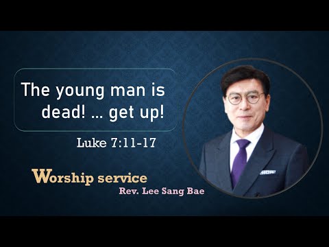[2021/11/14/2] The young man is dead! ... get up! / Luke 7:11-17