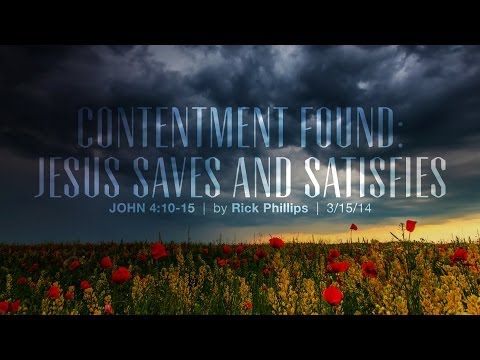 Rick Phillips, "Contentment Found: Jesus Saves and Satisfies" - John 4:10-15 (Session 3)