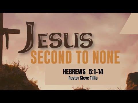 JESUS SECOND TO NONE (Hebrews 5:1-14) | Dr. Stephen Tillis