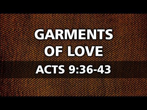 July 5, 2020 - Garments of Love - Acts 9:36-43