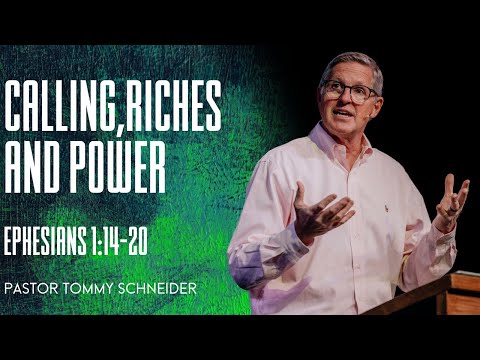 Ephesians 1:14-20  || Calling, Riches and Power