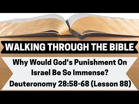 Why Would God's Punishment On Israel Be So Immense? [Deuteronomy 28:58-68][Lesson 88][WTTB]