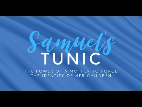 Mother's Day Sermon 05.10.2020 - "Samuel's Tunic"  1 Samuel 2:19