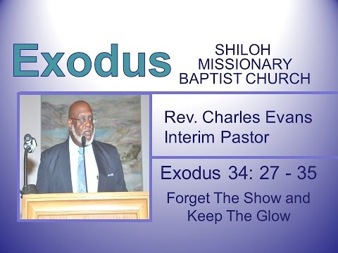 Charles Evans - Forget The Show and Keep The Glow - Exodus 34: 27 - 35