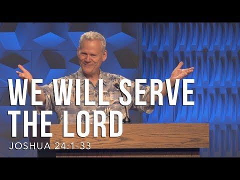 Joshua 24:1-33, We Will Serve The Lord