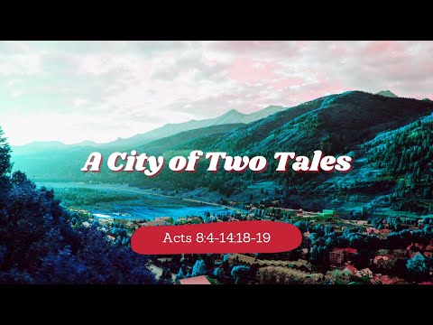 A City of Two Tales | Acts 8:4-14; 18-19