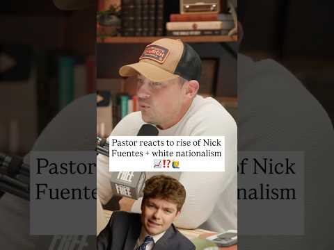 Pastor *REACTS* to rise of Nick Fuentes + white nationalism