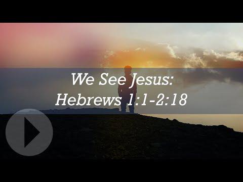 We See Jesus (Hebrews 1:1-2:18) -  Peter Mead