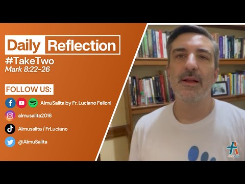 Daily Reflection | Mark 8:22-26 | #TakeTwo | February 15, 2022