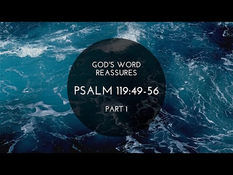"God's Word reassures" - Psalm 119:49-56 - Part 1