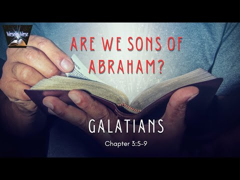 Who are the sons of Abraham? Verse By Verse teaching, Galatians 3:5-9