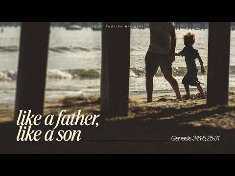 Like a father, like a son | Genesis 34 : 1-5, 25-31 | August 7th, 2022 | 9am | YEM