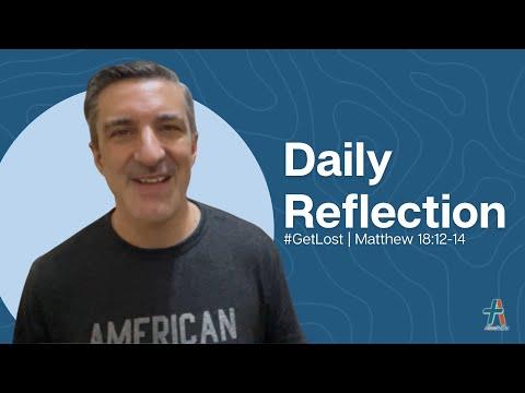Daily Reflection | Matthew 18:12-14 | #GetLost | December 6, 2022