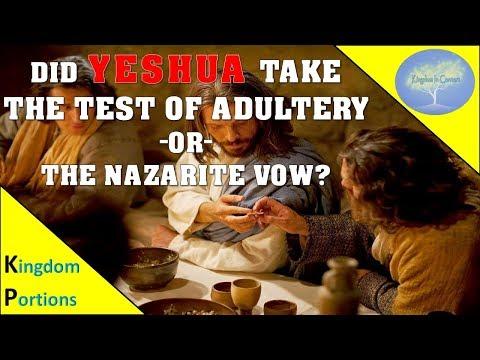 Did Yeshua Take The Adultery Test or The Nazarite Vow - Kingdom Portions - Numbers 4:21-7:89