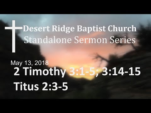 "The Impact Of Biblical Motherhood/Womanhood" | 2 Timothy 3:1-5; 3:14-15; Titus 2:3-5 | 05-13-18