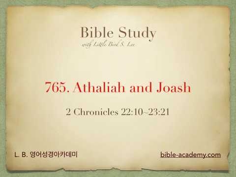 765. Athaliah and Joash - 2 Chronicles 22:10~23:21
