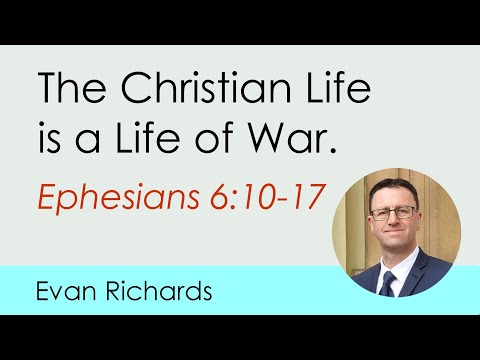 The Christian Life is a War (Ephesians 6:10-17)