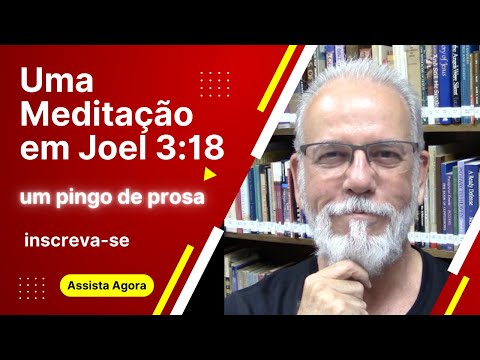 Um Pingo de Prosa - Joel 3:18