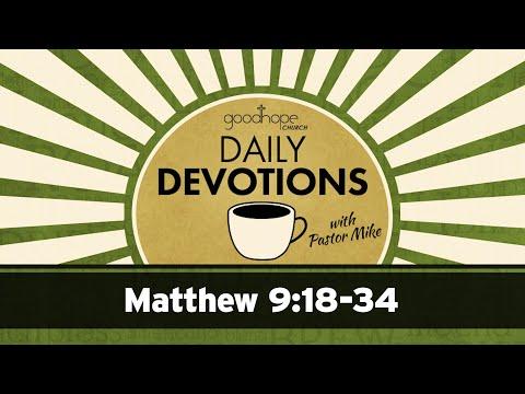 Matthew 9:18-34 // Daily Devotions with Pastor Mike