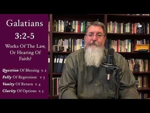 12-3-20 Galatians 3:2-5 - Works Of The Law, Or Hearing Of Faith?