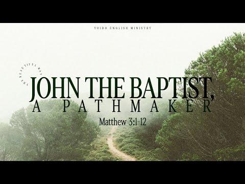 John the baptist, a pathmaker | Matthew 3 : 1-2  | August 21th, 2022 | 9am | YEM