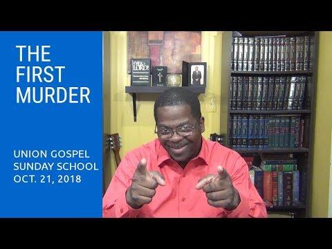 The First Murder, Genesis 4:1-16, Sunday school, October 21, 2018, Union Gospel