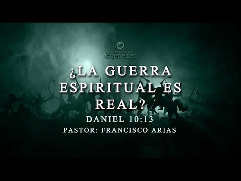 ¿La Guerra Espiritual es Verdad? (Daniel 10:13) Ptr: Francisco Arias
