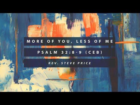 More of You, Less of Me | Psalm 32:8-9 | Sunday, June 7 @ 11:00 am