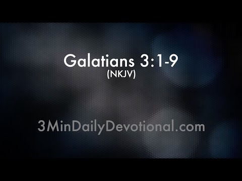 Galatians 3: 1-9 (3minDailyDevotional) (#006)