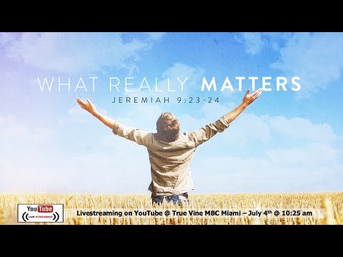 What Really Matters - Jeremiah 9:23-24