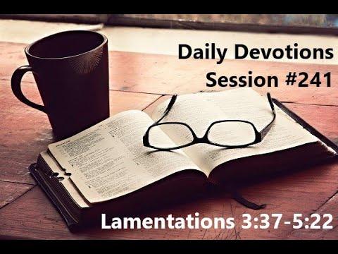 Daily Devotions (Session 241) Lamentations 3:37-5:22 (08.29.2021)