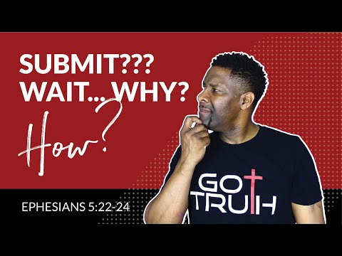 Why and How Should a Wife Submit to her Husband? (Part II) | Eph. 5:22-23