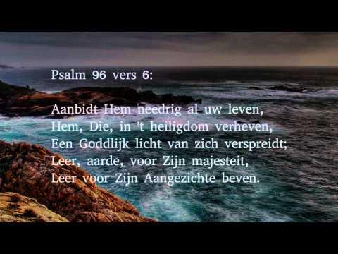 Psalm 96 vers 1, 6 en 9 - Zingt, zingt een nieuw gezang den Heere