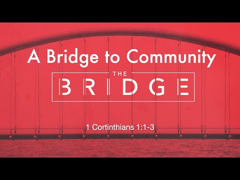SRMI Bible Study "A Bridge to Community"  1 Corinthians 1:1-3 - June 16, 2022