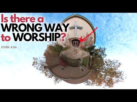 Is there a wrong way to worship?  |  John 4:24 - How to worship in spirit and truth
