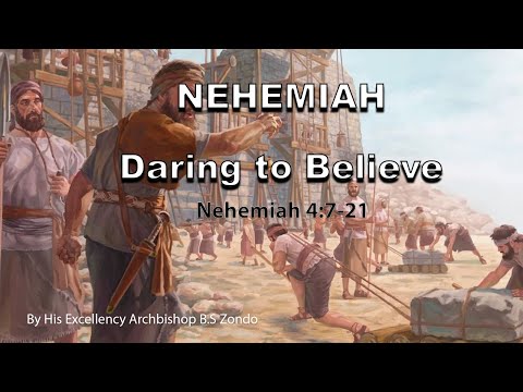 NEHEMIAH Daring to Believe Nehemiah 4:7-21