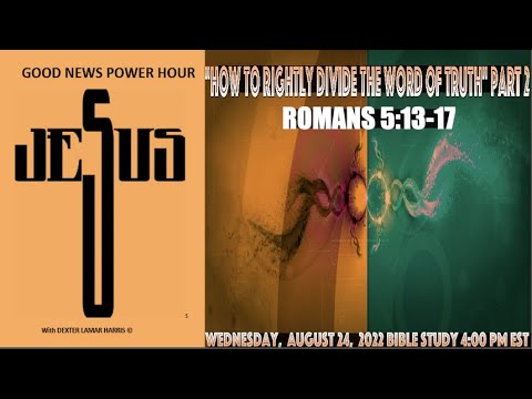 "How to Rightly Divide the Word of Truth Part2" Romans 5:13-17