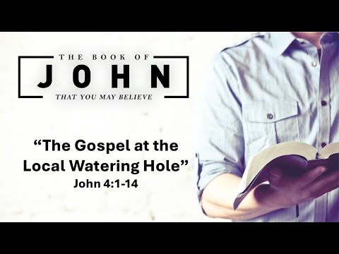 November 10, 2024 Service ("The Gospel at the Local Watering Hole" - John 4:1-14)