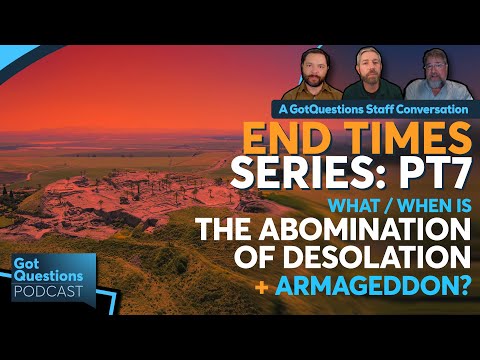 What is the abomination of desolation? What is the battle of Armageddon? - Podcast Episode 262