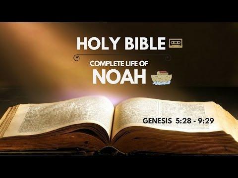 Holy Bible : Complete Life of Noah (Gen 5:28 - 9:29)