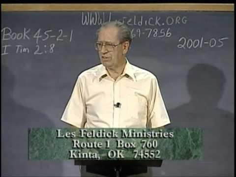 45 2 1 Through the Bible with Les Feldick  Order in the Local Church: I Timothy 2:8 - 6:20