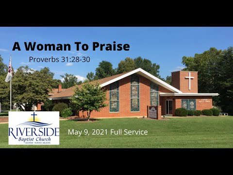 A Woman To Praise Full Service Proverbs 31:28-30 May 9, 2021