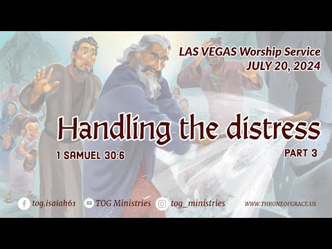 Las Vegas || July 20, 2024 || Handling the distress (Part 3) || 1 Samuel 30:6