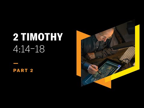 All Deserted Paul, Except the Lord: 2 Timothy 4:14–18, Part 2