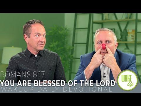 WakeUp Daily Devotional | You Are Blessed of the Lord | Romans 8:17